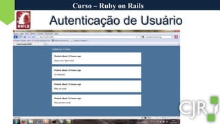 Curso – Ruby on RailsAutenticação de UsuárioAgora vamos testar
