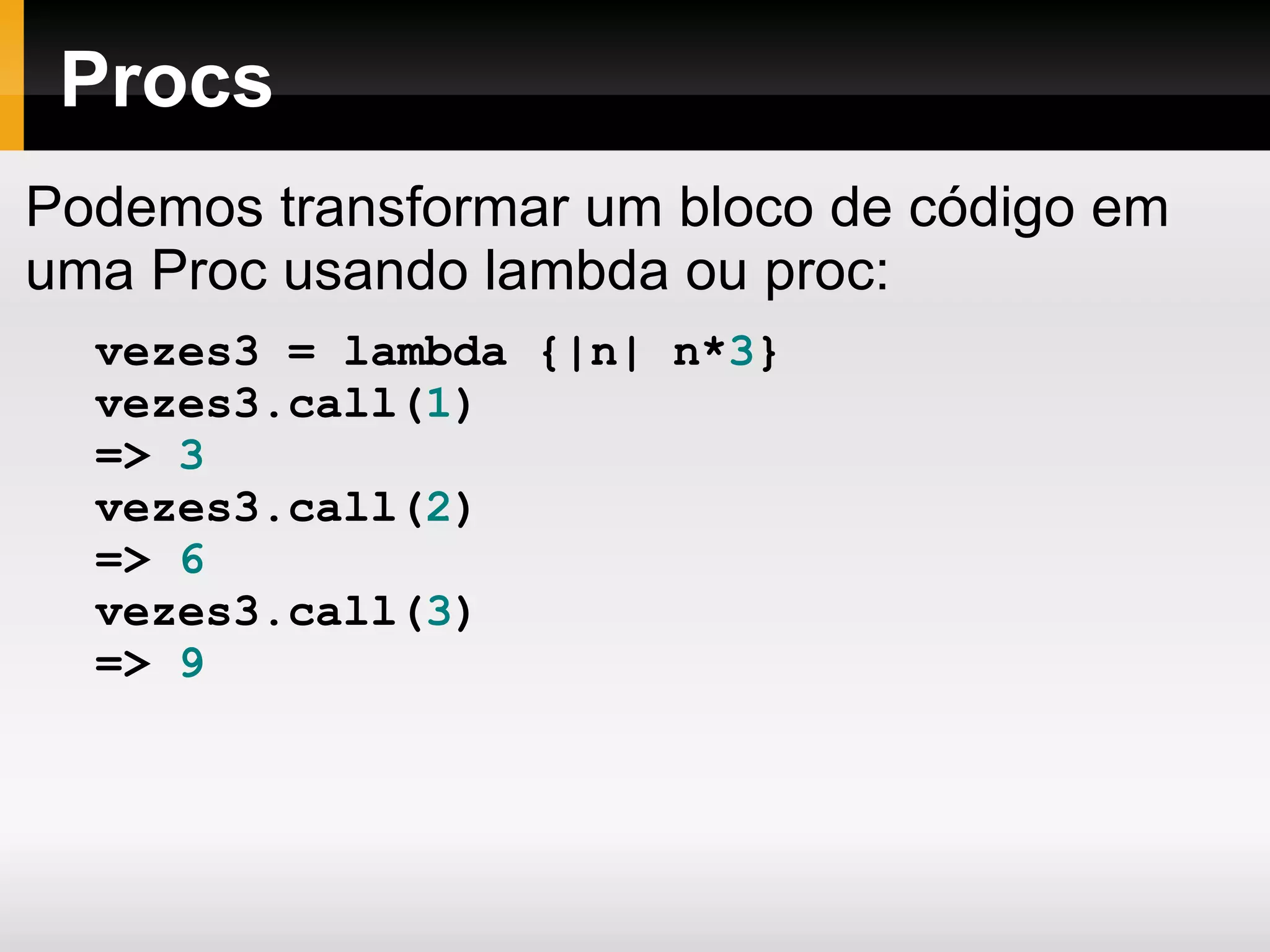 Strings são mutáveis s   =   &quot;Ruby&quot;   # => &quot;Ruby&quot; s . object_id   # => 20641550 s   <<   &quot; on &quot;   # => &quot;Ruby on &quot; s . object_id   # => 20641550 Concatenação usando  +  resulta em outro objeto: s   =   s   +   &quot;Rails&quot;   # => &quot;Ruby on Rails&quot; s . object_id   # => 21074740 