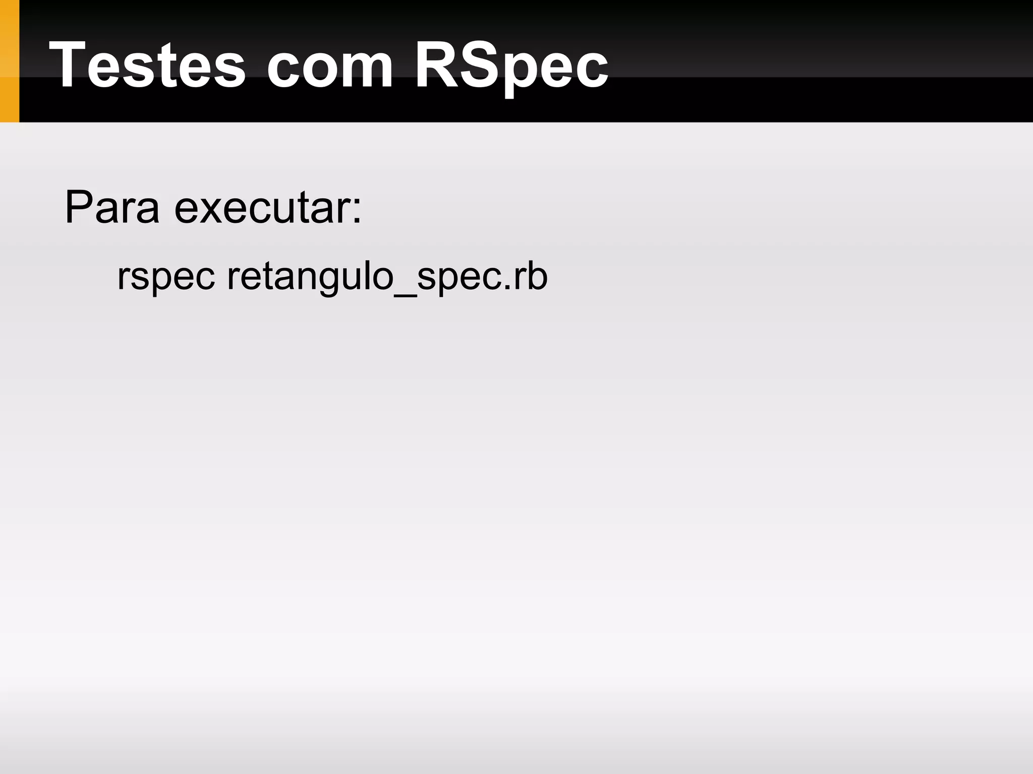 Arrays s   =   'Ruby on Rails' s . split ( ' ' )   # => [&quot;Ruby&quot;, &quot;on&quot;, &quot;Rails&quot;] a   =  %w(um dois tres quatro cinco seis sete oito nove dez) =>   [ &quot;um&quot; ,   &quot;dois&quot; ,   &quot;tres&quot; ,   &quot;quatro&quot; ,   &quot;cinco&quot; ,   &quot;seis&quot; ,   &quot;sete&quot; ,   &quot;oito&quot; ,   &quot;nove&quot; ,   &quot;dez&quot; ] a . grep ( /s$/ ) =>   [ &quot;dois&quot; ,   &quot;tres&quot; ,   &quot;seis&quot; ] 
