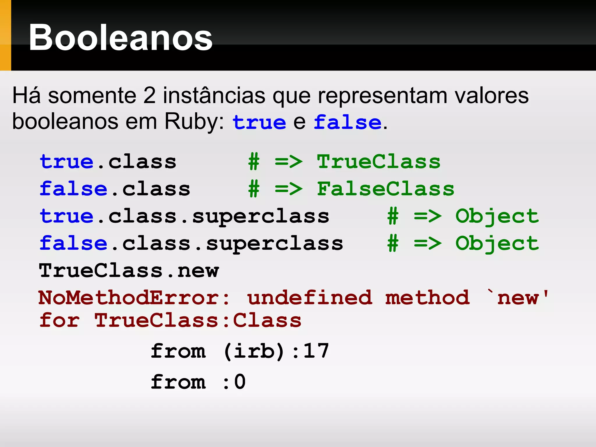 Totalmente orientada a objetos. 
