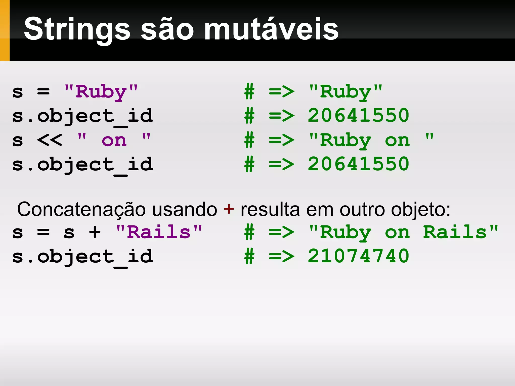 Rails  ≈  15% mais rápido que com Ruby 1.8.6 Rubinius  – Extensões em Ruby 