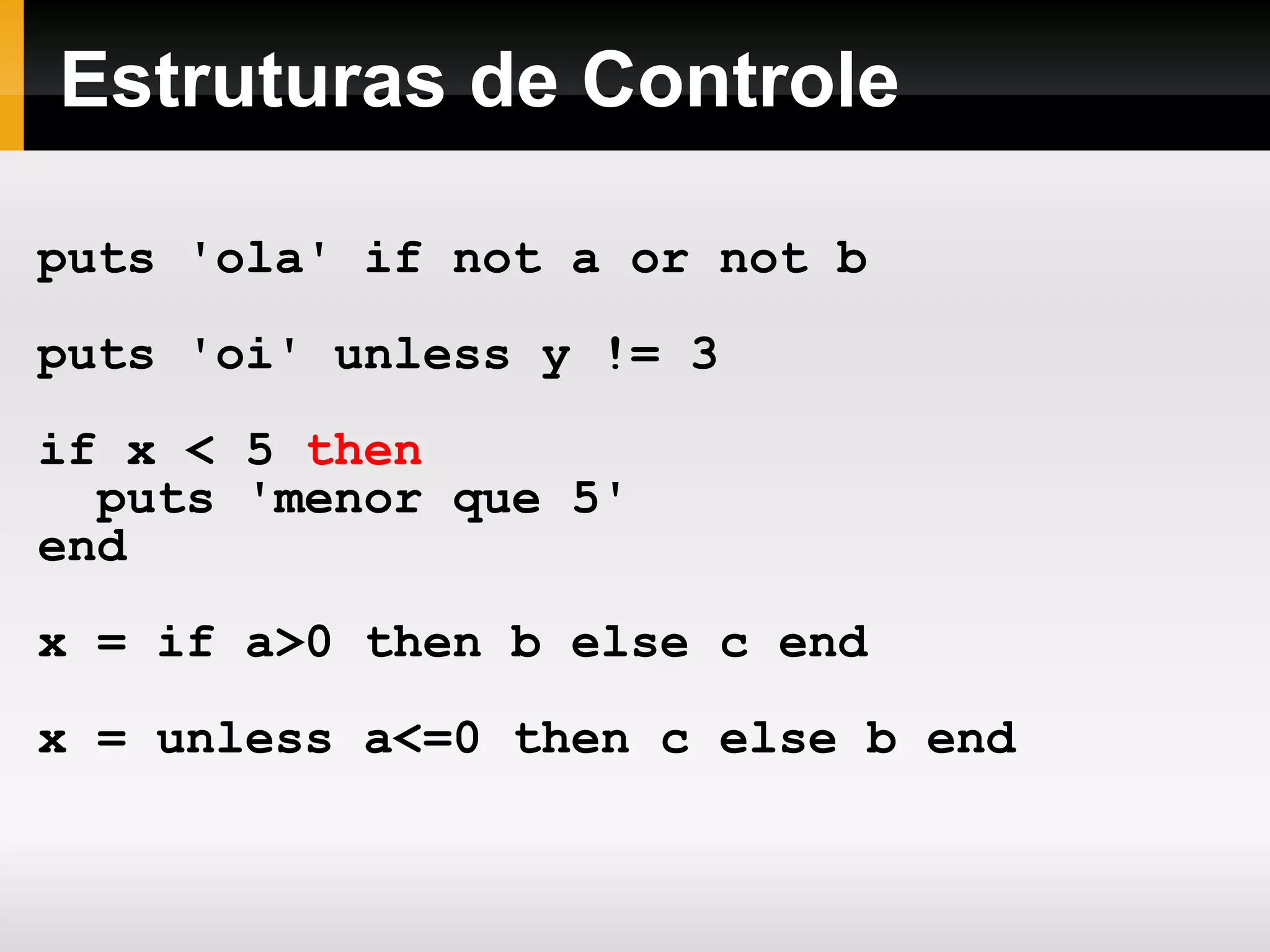 Hierarquia: Classes:  Object => Numeric => Integer => Fixnum 