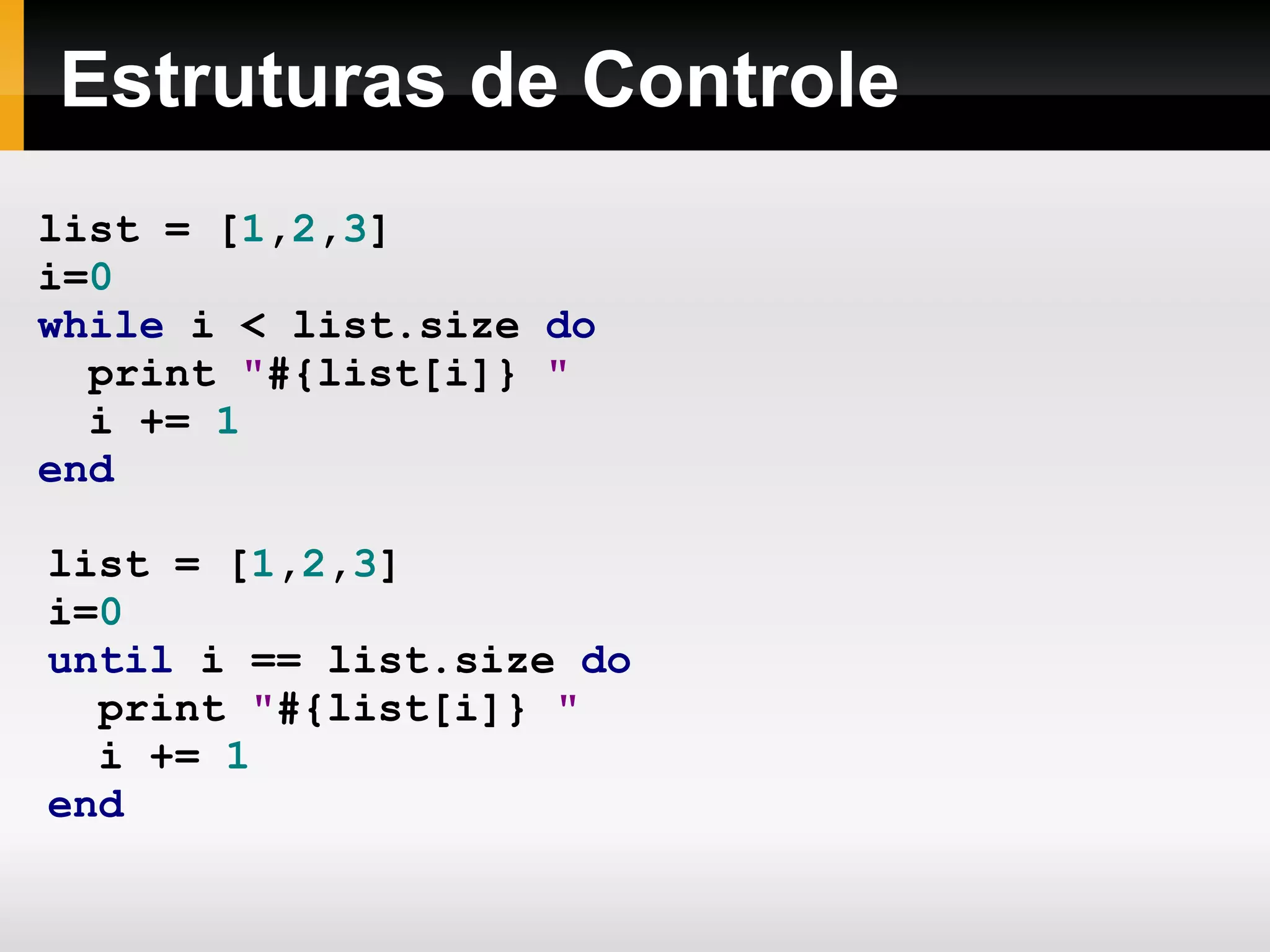 Exemplo.methods  é diferente de  Exemplo.new.methods . Totalmente orientada a objetos Object . class   # => Class  class   Exemplo ;   end   Exemplo . class   # => Class  Exemplo . methods   # => [...] 