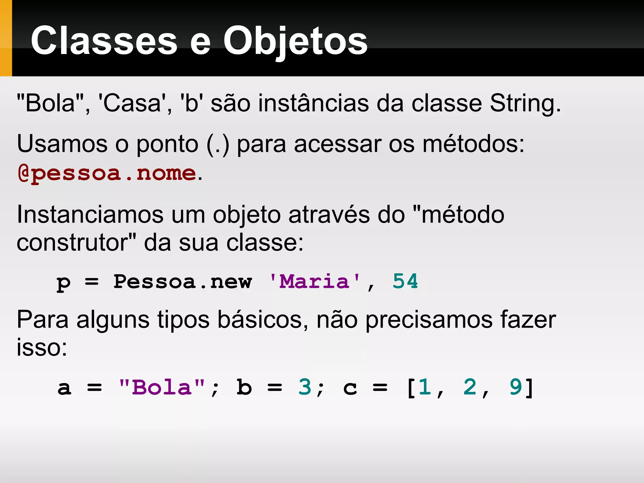 Lógico:   &&, and, ||, or, !, not  ... etc. 