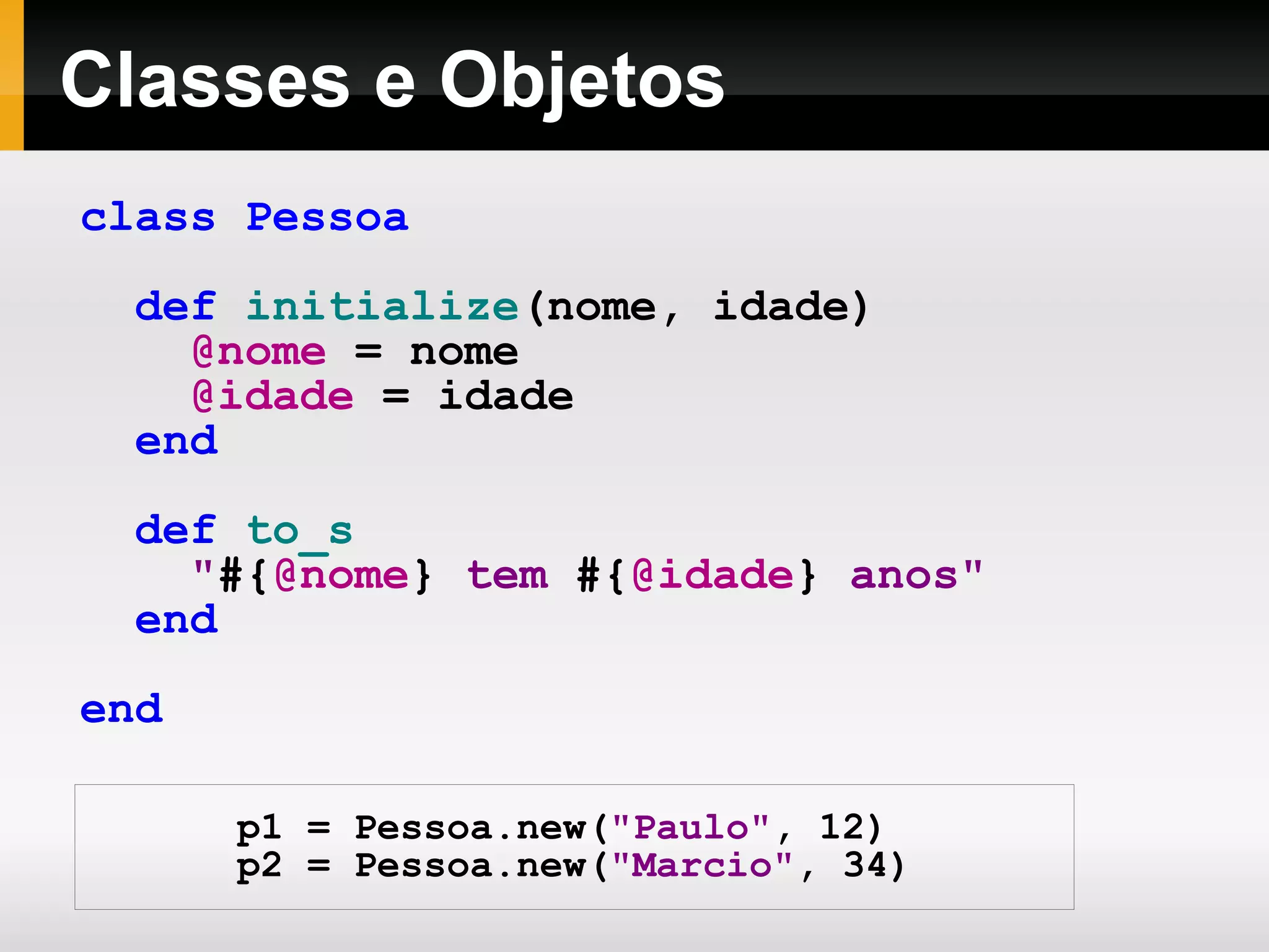 Ternário: (a == 2 ? &quot;Dois&quot; : &quot;Outra coisa&quot;) 