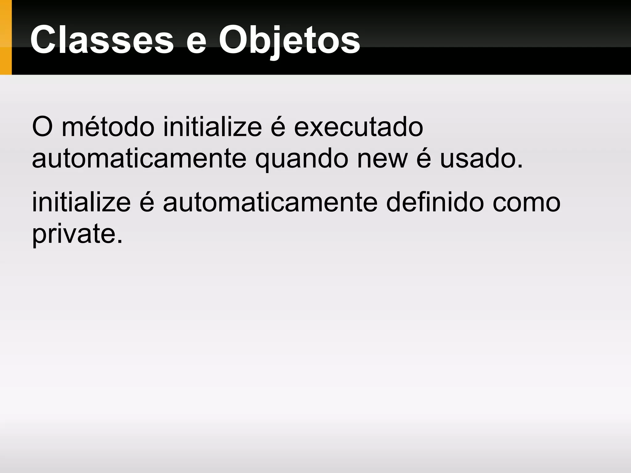 Operadores <=> Operador de comparação. Retorna -1, 0 ou 1 se for menor, igual ou maior que seu argumento. =~ Usado para associar padrões em expressões regulares. 'Curso de Ruby' =~ /de/   # => 6 ||= cont ||= 0   # cont = cont || 0 Resulta em 0 se cont não tiver um valor. 