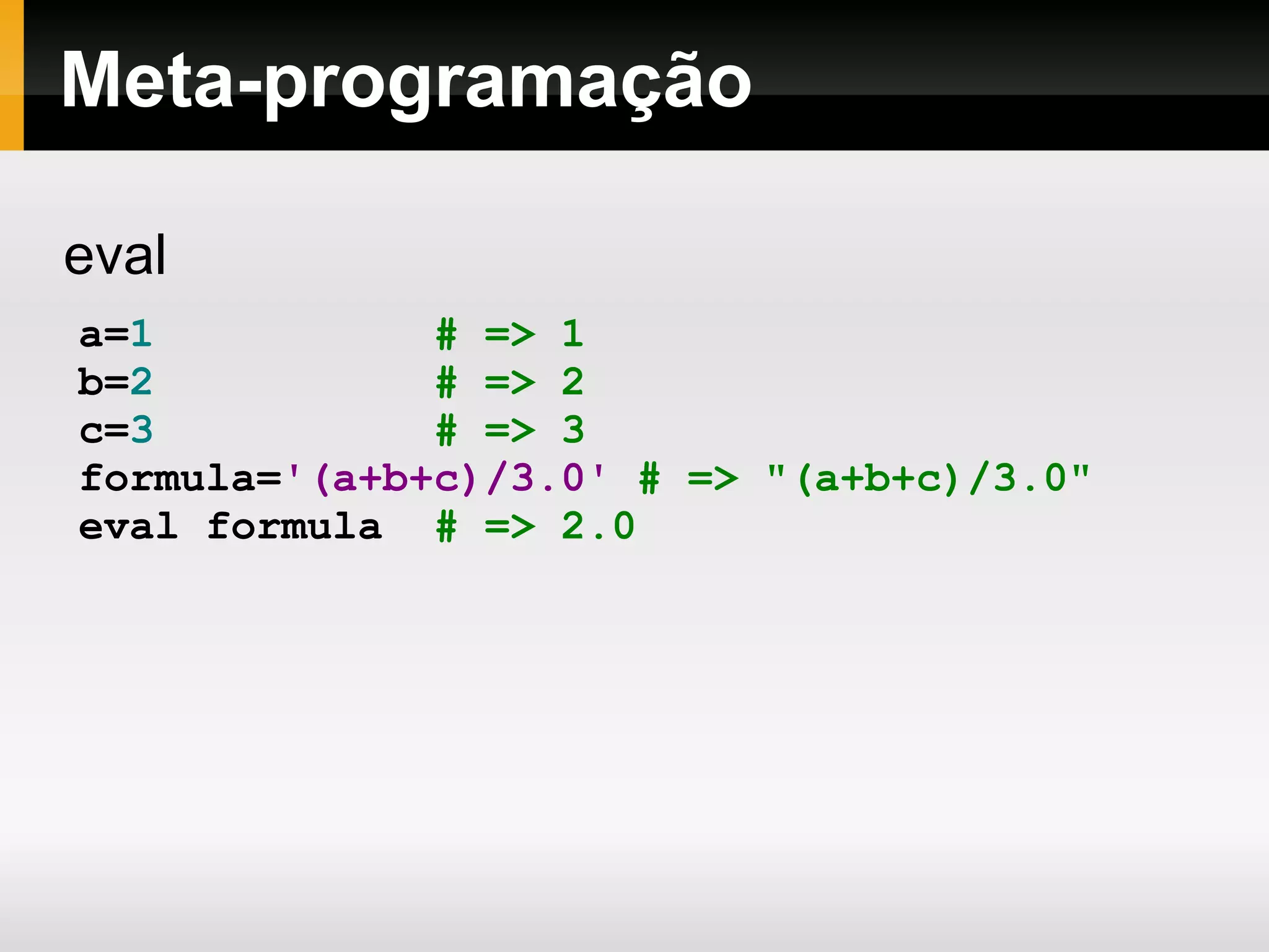 Booleanos Há somente 2 instâncias que representam valores booleanos em Ruby:  true  e  false . true . class   # => TrueClass false . class   # => FalseClass true . class . superclass   # => Object false . class . superclass   # => Object TrueClass . new NoMethodError :  undefined   method  `new' for TrueClass:Class from (irb):17 from :0 