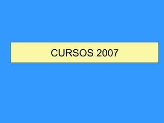 CURSOS 2007 