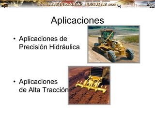 Aplicaciones
• Aplicaciones de
Precisión Hidráulica
• Aplicaciones
de Alta Tracción
 