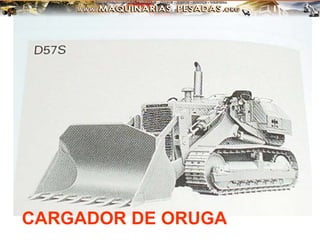 CARGADOR DE ORUGA
 