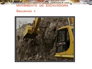 ＭＯＶＩＭＩＥＮＴＯ ＤＥ ＥＸＣＡＶＡＤＯＲＡ
Ｓｅｃｕｅｎｃｉａ 4
 