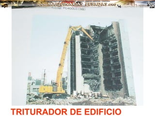 TRITURADOR DE EDIFICIO
 