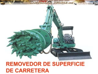 REMOVEDOR DE SUPERFICIE
DE CARRETERA
 
