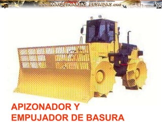 APIZONADOR Y
EMPUJADOR DE BASURA
 