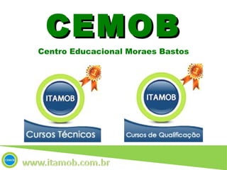 CEMOB Centro Educacional Moraes Bastos 