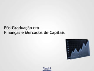 Pós-Graduação em
Finanças e Mercados de Capitais

 