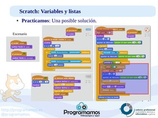 http://programamos.es
@programamos
Scratch: Variables y listas
● Practicamos: Una posible solución.
Escenario
 