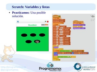 http://programamos.es
@programamos
Scratch: Variables y listas
● Practicamos: Una posible
solución.
 