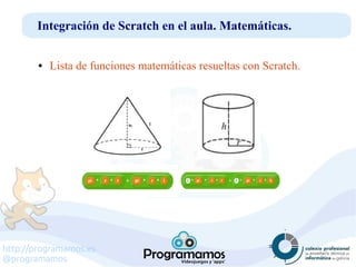 http://programamos.es
@programamos
Integración de Scratch en el aula. Matemáticas.
● Lista de funciones matemáticas resuel...