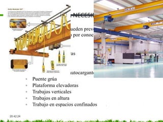 DETECCIÓN DE UNA NECESIDAD
20:42:24
Los siguientes puntos se pueden prever antes de la visita al cliente
investigando por internet o por conocidos la actividad de la
empresa y sus objetivos.
• Maquinaria
◦ Carretilla elevadoras
◦ Retroexcavadora
◦ Dumper
◦ Camión con grúa autocargante
◦ Puente grúa
◦ Plataforma elevadoras
◦ Trabajos verticales
◦ Trabajos en altura
◦ Trabajo en espacios confinados
 