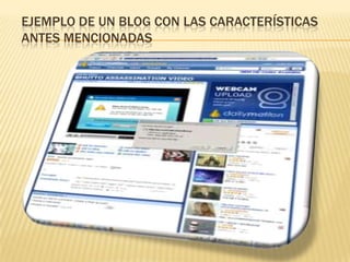EJEMPLO DE UN BLOG CON LAS CARACTERÍSTICAS
ANTES MENCIONADAS
 