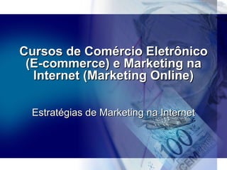 Cursos de Comércio Eletrônico http://www.cursoecommerce.com.br Como Abrir uma Loja Virtual de Sucesso Profissionais de E-commerce e Marketing Digital 