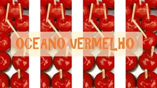 OCEANO VERMELHO
 