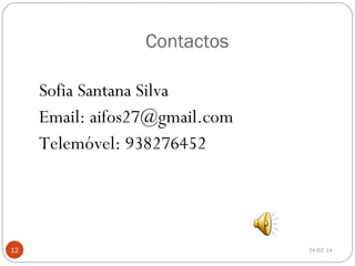 Contactos
Sofia Santana Silva
Email: aifos27@gmail.com
Telemóvel: 938276452

12

24-02-14

 