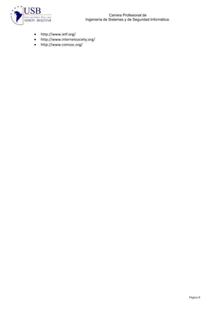 Carrera Profesional de
Ingeniería de Sistemas y de Seguridad Informática.
Página 8
 http://www.ietf.org/
 http://www.internetsociety.org/
 http://www.comsoc.org/
 