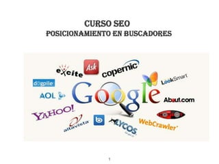 CURSO SEO
Posicionamiento en Buscadores
 