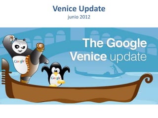 Venice Update
junio 2012
 