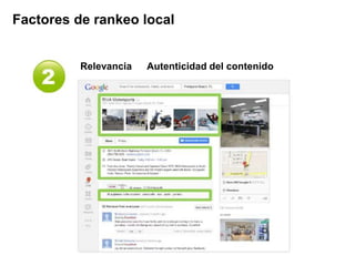 Autenticidad del contenidoRelevancia
Factores de rankeo local
 