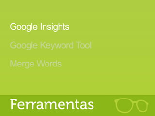 Google Insights
Google Keyword Tool
Merge Words
 