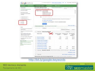 João Gabriel da Fonseca @jgdafonseca
http://bit.ly/google-keywords
 