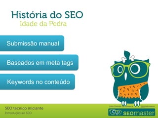 João Gabriel da Fonseca @jgdafonseca
Submissão manual
Baseados em meta tags
Keywords no conteúdo
 