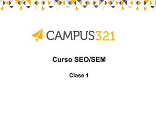 Curso SEO/SEM
Clase 1

 
