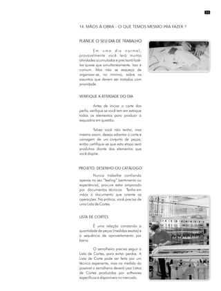 14. MÃOS À OBRA - O QUE TEMOS MESMO PRA FAZER ?
PLANEJE O SEU DIA DE TRABALHO
VERIFIQUE A ATIVIDADE DO DIA
PROJETO, DESENHO OU CATÁLOGO
LISTA DE CORTES
11
 