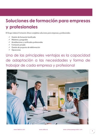 www.ilabora.com www.edbs.es www.campusasegurador.com
6
Soluciones de formación para empresas
y profesionales
El Grupo iLab...