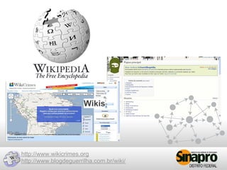 Wikis




http://www.wikicrimes.org
http://www.blogdeguerrilha.com.br/wiki/
 