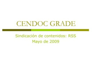 CENDOC GRADE Sindicación de contenidos: RSS Mayo de 2009 