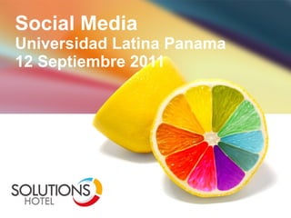 Social Media Universidad Latina Panama slideshare.net/retoleder 