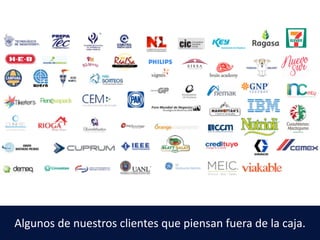 Algunos de	nuestros clientes que piensan fuera de	la	caja.
 