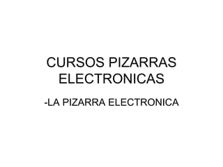 CURSOS PIZARRAS ELECTRONICAS -LA PIZARRA ELECTRONICA 