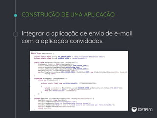 Integrar a aplicação de envio de e-mail
com a aplicação convidados.
CONSTRUÇÃO DE UMA APLICAÇÃO
 