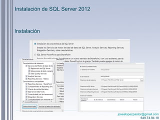 josealopezpastor@gmail.com
649.74.94.18
Instalación de SQL Server 2012
Instalación
 