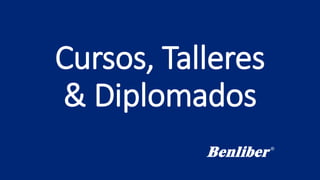 Cursos, Talleres
& Diplomados
 