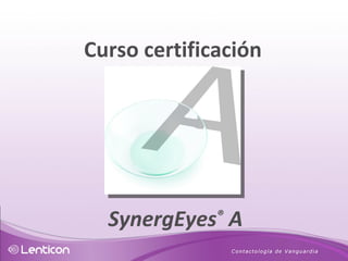 Curso certificación   SynergEyes ®  A 