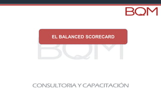 EL BALANCED SCORECARD
 
