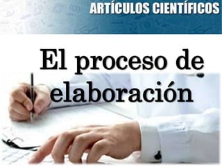 El proceso de
elaboración
 