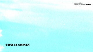 CONCLUSIONES
curso :: taller
DERECHOPENALJUVENIL
 